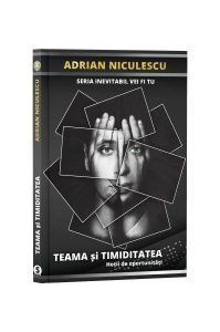 Teama și timiditatea. Hoții de oportunități