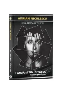 Teama și timiditatea. Hoții de oportunități