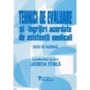 Tehnici de evaluare si ingrijiri acordate de asistentii medicali Volumul 2- Lucretia Titirca
