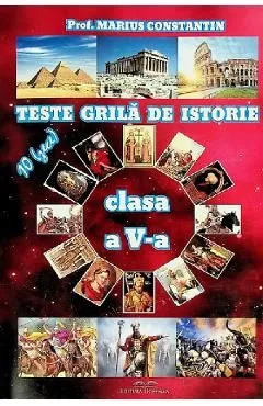 Teste grila de istorie - Clasa 5 de Marius Constantin