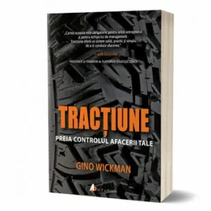 Tractiune. Preia controlul afacerii tale de Gino Wickman