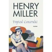 Tropicul Cancerului. Editia 2018 de Henry Miller