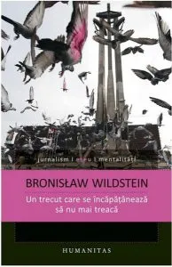 Un trecut care se incapataneaza sa nu mai treaca de Bronislaw Wildstein
