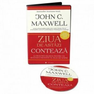 Ziua de astazi conteaza. 12 practici zilnice pentru un succes garantat al zilei de maine - CD