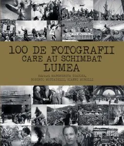 100 de fotografii care au schimbat lumea de Gianni Morelli