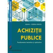 Achizitii publice. Fundamente teoretice si aplicative