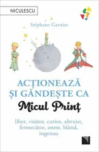 Acționează și gândește ca Micul Prinț de Stephane Garnier