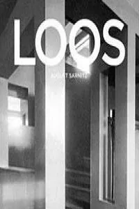 Adolf Loos. Arhitect, critic al culturii, dandy de August Sarnitz