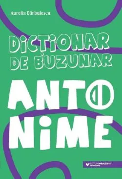 Antonime de Aurelia Barbulescu
