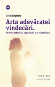 Arta adevaratei vindecari. Puterea infinita a rugaciunii si a vindecarii