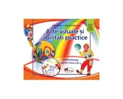 Arte vizuale și abilități practice. Caietul elevului pentru clasa a IV-a de Dan Paul Marsanu