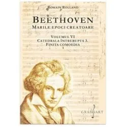 BEETHOVEN. Marile Epoci Creatoare, volumul 6 de Romain Rolland