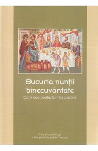 Bucuria nuntii binecuvantate. Cateheze pentru familia crestina