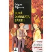 Buna dimineata, baieti! (Continuare romanului Cismigiu et Comp) de Grigore Bajenaru