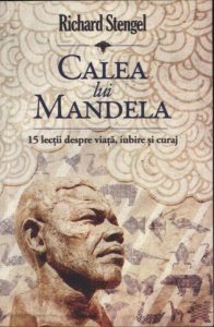 Calea lui Mandela. 15 lectii despre viata, iubire si curaj