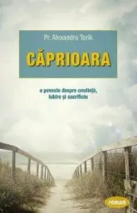 Caprioara. O poveste despre credinta, iubire si sacrificiu de Pr. Alexandru Torik