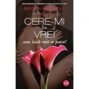Cere-mi ce vrei, sau lasa-ma-n pace! Volumul 3 de Megan Maxwell