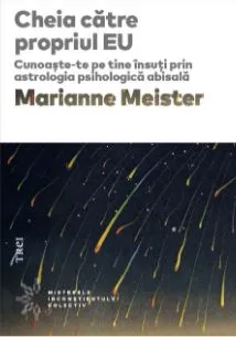 Cheia catre propriul eu. Cunoaste-te pe tine insuti prin astrologia psihologica abisala