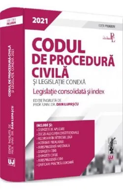 Codul de procedura civila si legislatie conexa 2021 de Dan Lupascu