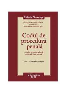 Codul de procedură penală adnotat cu jurisprudență națională și europeană. Ediția a 2-a de Alina Barbu