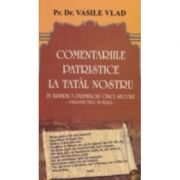 Comentarii patristice la Tatal Nostru. Perspectiva morala