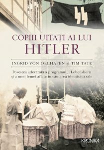 Copiii uitati ai lui Hitler. Povestea adevarata a programului Lebensborn si a unei femei aflate in cautarea identitatii sale.