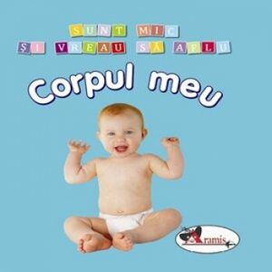 Corpul meu - Sunt mic si vreau sa aflu, ed a 2-a