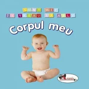 Corpul meu - Sunt mic si vreau sa aflu, ed a 2-a