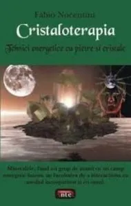 Cristaloterapia - Tehnici energetice cu pietre si cristale de Fabio Nocentini