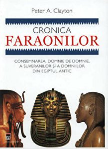 Cronica faraonilor. Consemnarea, domnie de domnie, a suveranilor si a domniilor din Egiptul antic