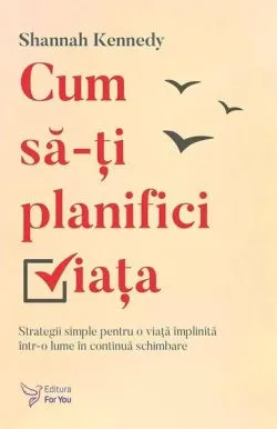 Cum să-ți planifici viața de Shannah Kennedy