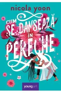 Cum se danseaza in pereche de Nicola Yoon