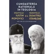 Cunoasterea rationala in teologia Sfantului Iustin Popovici si a Parintelui Dumitru Staniloae de Ilche Micevski-Ignat