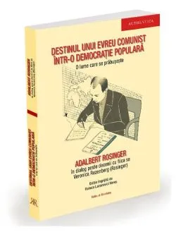 Destinul unui evreu comunist într-o democrație populară de Veronica Rozenberg