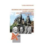 Dilemmas and confrontations in epic fantasy: J. R. R. Tolkien, C. S. Lewis and J. K. Rowling de Laura Macinea
