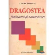 Dragostea fascinanta si nemuritoare de Andrei Andreicut
