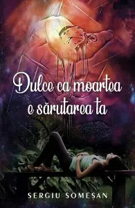 Dulce ca moartea e sarutarea ta de Sergiu Somesan