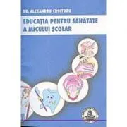 Educatia pentru sanatate a micului scolar de Alexandru Croitoru