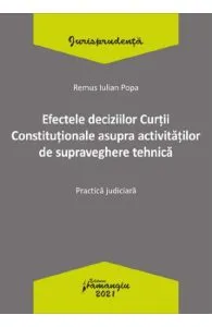 Efectele deciziilor Curtii Constitutionale asupra activitatilor de supraveghere tehnica de Remus Iulian Popa