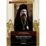 Episcopul Grigorie Leu in valtoarea istoriei. Documente (1924-1949) de Pr. Nicolae Catalin Luchian