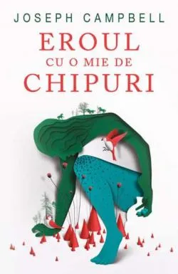 Eroul cu o mie de chipuri de Joseph Campbell