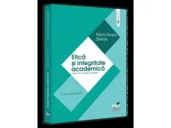 Etica si integritate academica. Editia a III-a de Stefan Elena Emilia