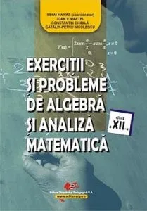 Exercitii si probleme de algebra si analiza matematica, clasa a XII-a de Catalin Petru Nicolescu