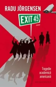 Exit 45:tragedie academica americana de Radu Jorgensen