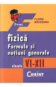 Fizica. Formule si notiuni generale - Clasele 6-12