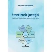 Frontierele justitiei. Dizabilitate, nationalitate, apartenenta de specie de Martha C. Nussbaum