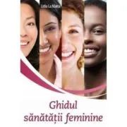 Ghidul sanatatii feminine de Lidia La Marca