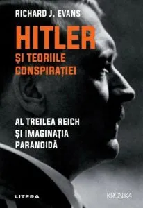 Hitler și teoriile conspirației. Al Treilea Reich și imaginația paranoidă de Richard J. Evans