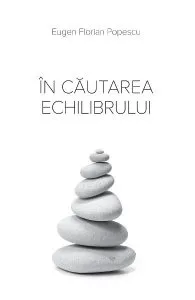 In cautarea echilibrului de Eugen Florian Popescu