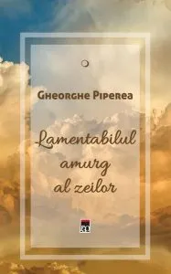 Lamentabilul amurg al zeilor de Gheorghe Piperea